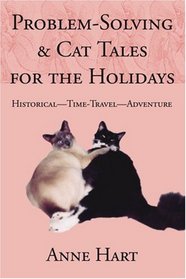 Problem-Solving and Cat Tales for the Holidays: Historical--Time-Travel--Adventure