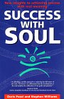 Success With Soul: New Insights to Achieving Success With Real Meaning