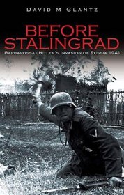 Before Stalingrad: Barbarossa--Hitler's Invasion of Russia 1941 (Battles  Campaigns)
