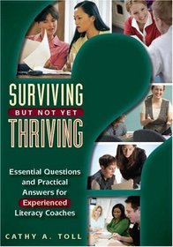 Surviving But Not Yet Thriving: Essential Questions and Practical Answers for Experienced Literacy Coaches