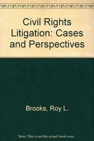 Civil Rights Litigation: Cases and Perspectives