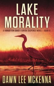 Lake Morality (The Forgotten Coast Florida Suspense Series) (Volume 8)