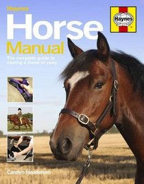 Horse Manual: The Complete Guide to Owning a Horse or Pony