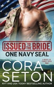 Issued to the Bride One Navy Seal (Brides of Chance Creek) (Volume 1)