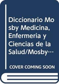 Diccionario Mosby Medicina, Enfermeria y Ciencias de la Salud/Mosby's Medical Nursing & Allied Health Dictionary: Medicina, Enfermeria Y Ciencias De La Salud (Spanish Edition)