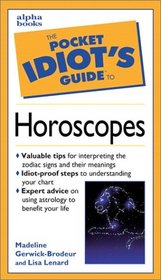 The Pocket Idiot's Guide to Horoscopes