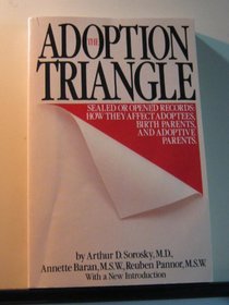Adoption Triangle: Sealed or Opened Records : How They Affect Adoptees, Birth Parents, and Adoptive Parents
