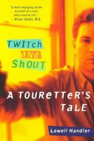 Twitch and Shout: A Touretter's Tale