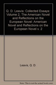 Q. D. Leavis: Collected Essays: Volume 2, The American Novel and Reflections on the European Novel