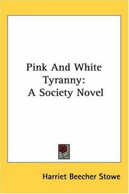 Pink And White Tyranny: A Society Novel