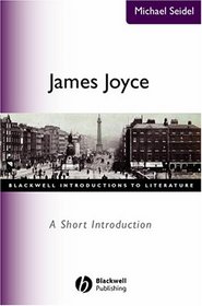 James Joyce: A Short Introduction (Blackwell Introductions to Literature)