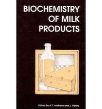 BIOCHEMISTRY OF MILK PRODUCTS (Special Publications)