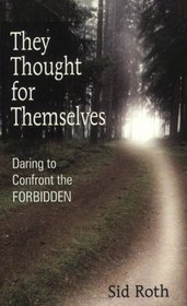 They Thought for Themselves: Daring to Confront the Forbidden