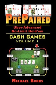 Prepaired Uber-Advanced No-Limit Hold'em Cash Games Volume 1