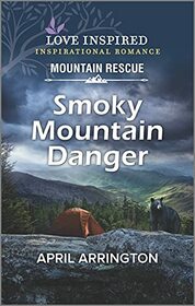 Smoky Mountain Danger (Love Inspired Mountain Rescue, Bk 2)
