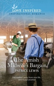 The Amish Midwife's Bargain (Love Inspired, No 1537)