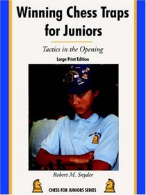 Winning Chess Traps for Juniors: Tactics in the Opening; Large Print Edition