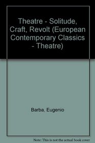 Theatre - Solitude, Craft, Revolt (European Contemporary Classics - Theatre)