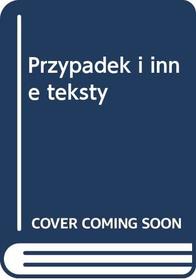 Przypadek i inne teksty (Polish Edition)