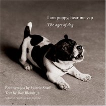 I Am Puppy, Hear Me Yap : The Ages of Dog