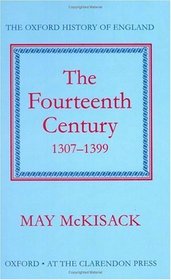 The Fourteenth Century: 1307-1399 (Oxford History of England)