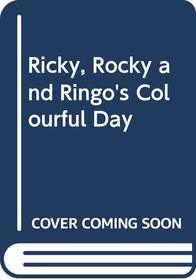 Ricky, Rocky and Ringo's Colourful Day