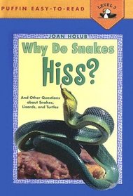 Why Do Snakes Hiss?: And Other Questions About Snakes, Lizards, and Turtles (Puffin Easy-to-Read Level 3)