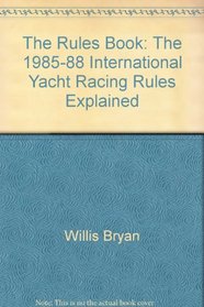 The rules book: The 1985-88 International Yacht Racing Rules explained