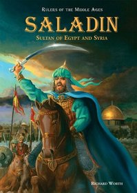 Saladin: Sultan of Egypt And Syria (Rulers of the Middle Ages)