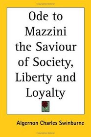 Ode to Mazzini the Saviour of Society, Liberty And Loyalty