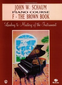 John W. Schaum: Piano Course : F-The Brown Book