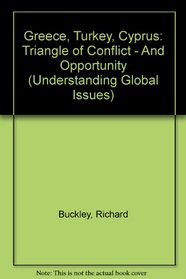 Greece, Turkey, Cyprus: Triangle of Conflict - And Opportunity (Understanding Global Issues)