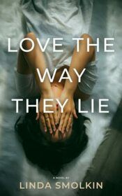 Love the Way They Lie: A Novel