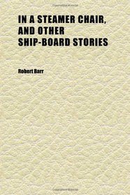 In a Steamer Chair, and Other Ship-Board Stories