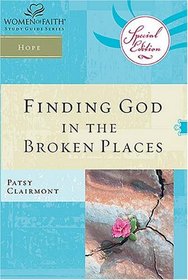 Finding God in the Broken Places (Women of Faith Study Guide Series)