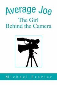 Average Joe: The Girl Behind the Camera