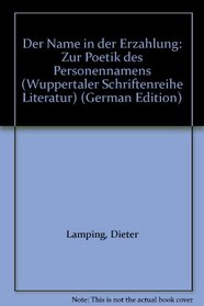 Der Name in der Erzahlung: Zur Poetik des Personennamens (Wuppertaler Schriftenreihe Literatur) (German Edition)