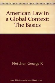 American Law in a Global Context: The Basics