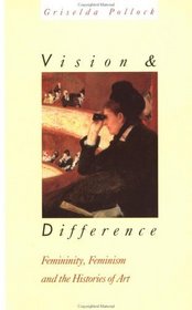 Vision and Difference: Femininity, Feminism and the Histories of Art