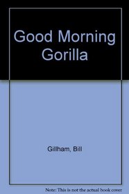 Good Morning Gorilla