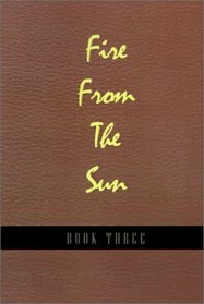 Fire from the Sun, Volume 3