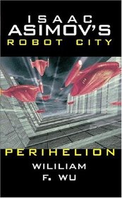 Perihelion (Isaac Asimov's Robot City, Bk 6)