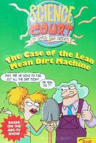 The Case of the Lean Mean Dirt Machine (Science Court)