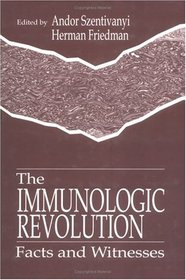 The Immunologic Revolution: Facts and Witnesses