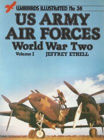 U.S. Army Air Forces: World War Two - Warbirds Illustrated No. 38