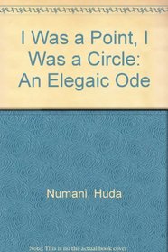 I Was a Point, I Was a Circle: An Elegaic Ode