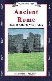 Ancient Rome: How It Affects You Today (Uncle Eric)