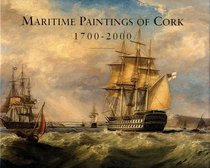 Maritime Paintings of Cork and Associated Historical Material, 1700-2000