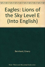 Eagles: Lions of the Sky Level E (Into English)