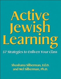 Active Jewish Learning: 57 Strategies to Enliven Your Class